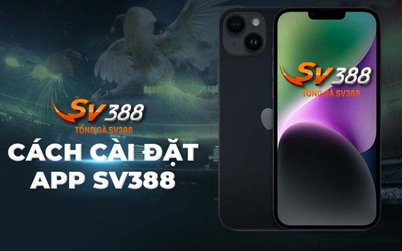 Tải app SV388 và những chú ý quan trọng 